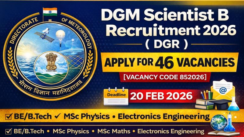 DGM Scientist B Recruitment 2026 (DGR): Apply for 46 Vacancies [Vacancy Code 852026]